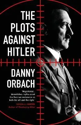 Danny Orbach: The Plots Against Hitler [2018] paperback