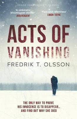 Fredrik T. Olsson: Acts of Vanishing: The gripping new Scandinavian thriller with a huge twist [2017] paperback